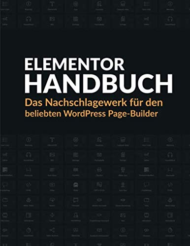 Elementor Handbuch: Das Nachschlagewerk für den beliebten WordPress Page-Builder (German